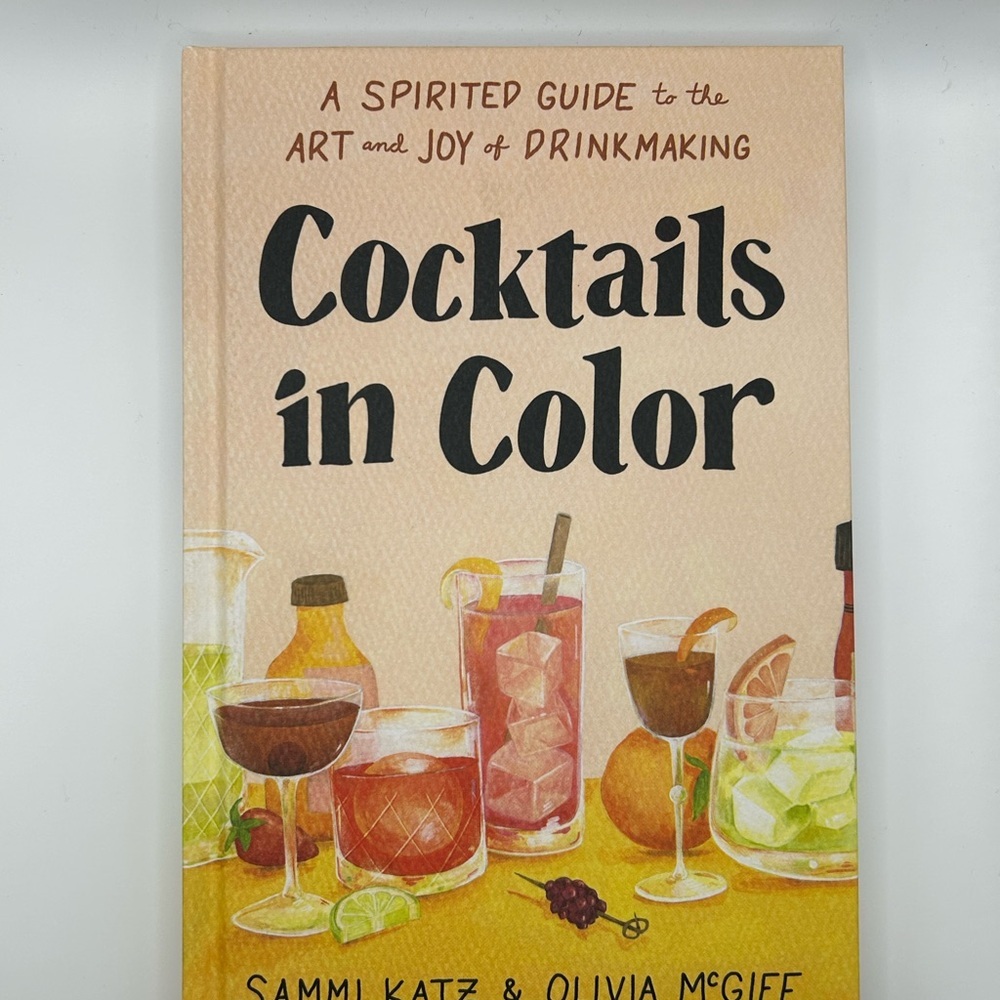 NEW Cocktails in Color Book - A Spirited Guide to the Art and Joy of Drinkmaking
